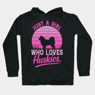 Just a girl who loves Huskies Hoodie